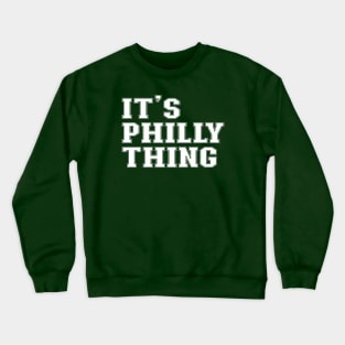 It's philly thing Crewneck Sweatshirt